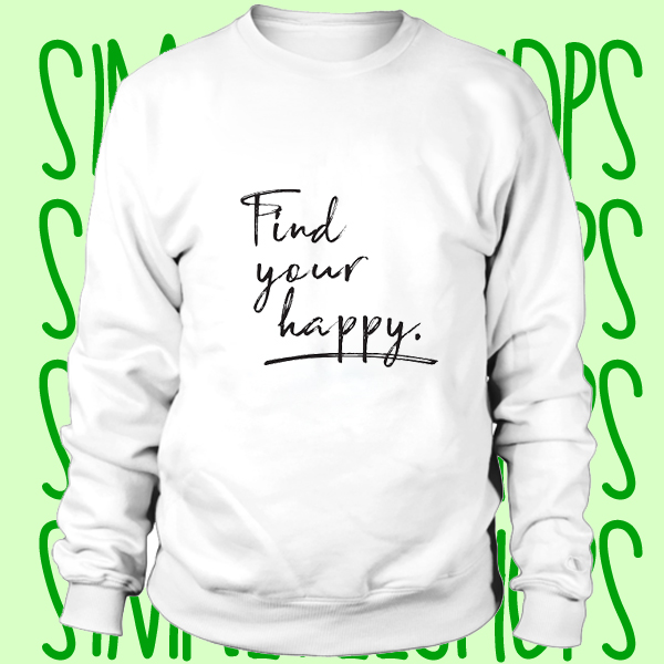 Find Your Happy sweatshirt n21