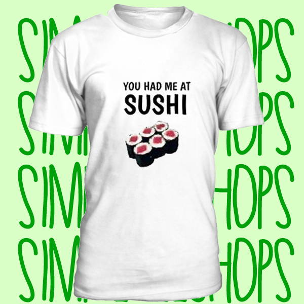 You Had Me at Sushi t-shirt n21