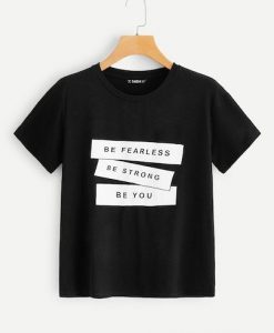 Be Fearless Be Strong Be You T-Shirt