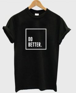 Do better T-shirt