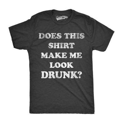 Does This Shirt Make Me Look Drunk Men's Tshirt
