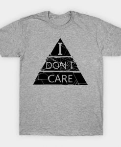 I don't care t-shirt