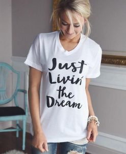 Just Livin' The Dream T-Shirt