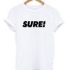 sure t-shirt