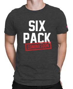 Six Pack Coming Soon T-Shirt