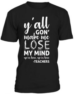 All Gon Make Lose My Mind T-Shirt AI