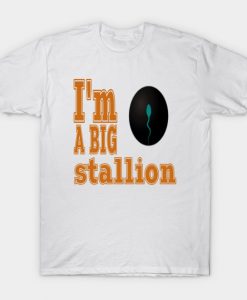 Am A Big Stallion 1 T-Shirt AI