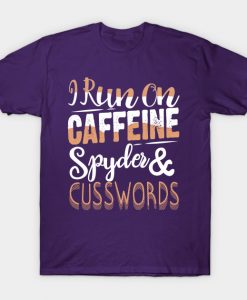 I run on caffeine spyder and cusswords T-Shirt AI