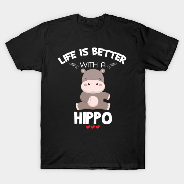 Life Is Better With A Hippo Gift T-Shirt AI