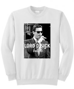 Lord Disick Bitch Sweatshirt AI