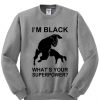 Im Black Whats Your Superpower Sweatshirt AI
