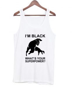 Im Black Whats Your Superpower Tanktop AI
