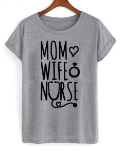 Mom Love Wife Nurse T shirt AI