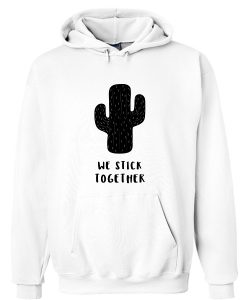 We Stick Together Cactus Hoodie AI