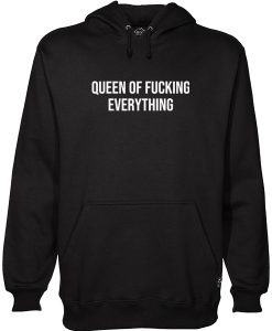 queen of fucking everything Hoodie AI