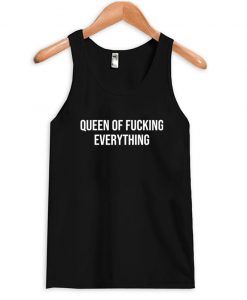 queen of fucking everything Tanktop AI