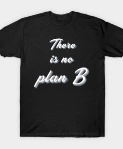 No Plan B T-Shirt AI