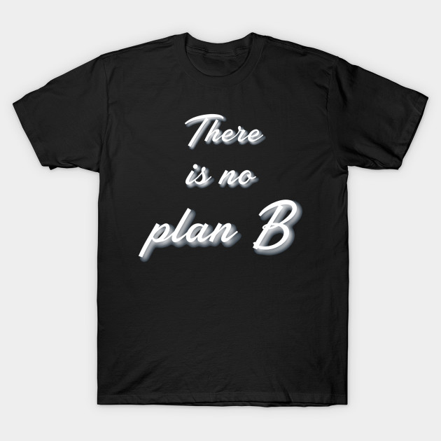 No Plan B T-Shirt AI