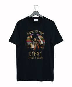 Stevie nicks shirt back to the gypsy that i was t-shirt AI