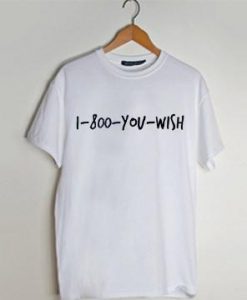 1-800-you-wish T Shirt AI