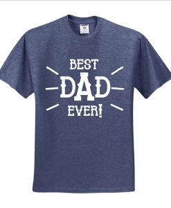 Best Dad Ever, Father’s Day T Shirt AI