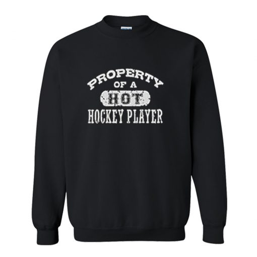 Property of a Hot Hockey Player Sweatshirt AI