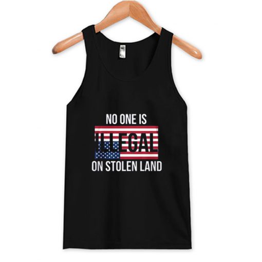 No One Is Illegal On Stolen Land Tank Top AI
