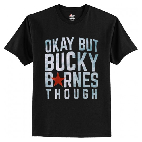 Okay but Bucky Barnes though T-Shirt AI