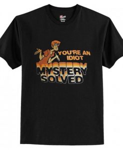 Scooby Doo You’re An Idiot Mystery Solved T-Shirt AI