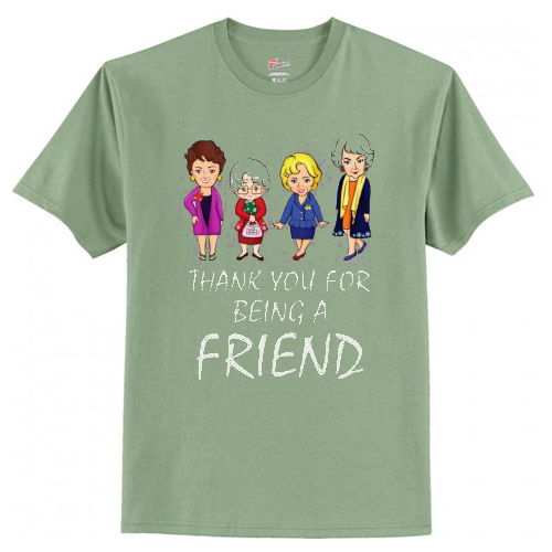 Thank You For Being A Friend The Golden Girls T Shirt AI