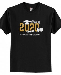 Class of 2020 We Made History Unisex T-Shirt AI