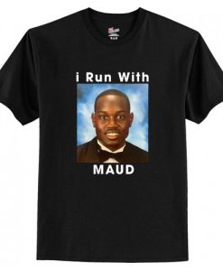 I Run With Maud T-Shirt AI