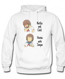 Anime Netflix and Chill Hentai with Senpai Hoodie KM