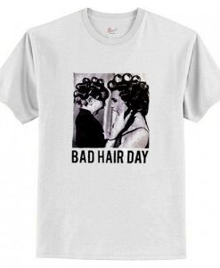 Be Famous Women Badha Rolled – Bad Hair Day T-Shirt AI