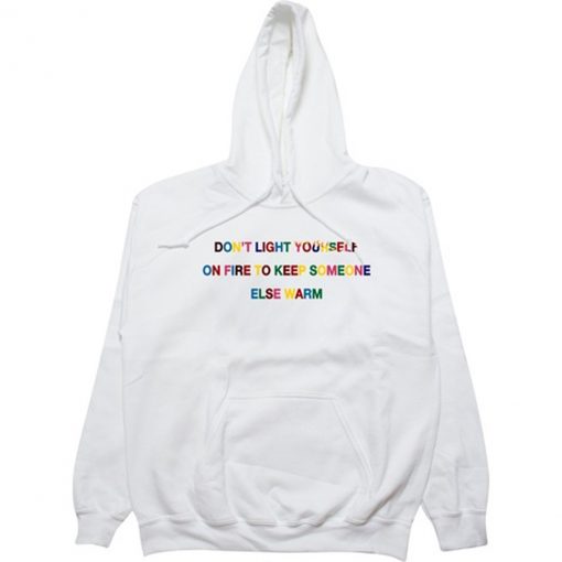 Don’t light yourself on fire Hoodie KM