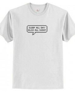 Sleep All Day Blog All Night T-Shirt AI