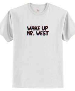 Wake Up MR West T Shirt AI