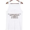 a woman doesn’t have to be modest to be respected tanktop