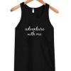 adventure with me Tank Top