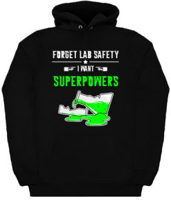 Forget Lab Safety I Want Superpowers Hoodie KM
