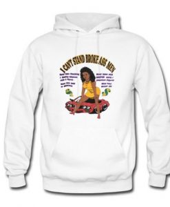 I Can’t Stand Broke Ass Hoodie KM