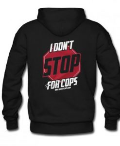 I Don’t Stop For Cops Hoodie Back KM