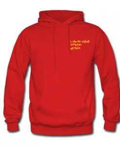 I Like My Mind More Than My Face Hoodie KM