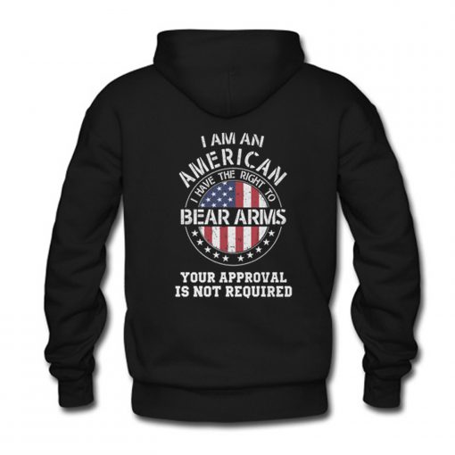 I am an american I have the right to bear arms Your approval is not required Hoodie Back KM