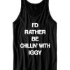 I’d Rather Be Chillin’ With Iggy Tank Top