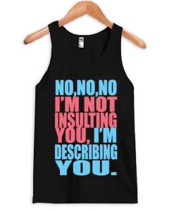 I’m Not Insulting You Tank Top
