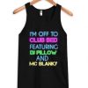 I’m Off To Club Bed Featuring DJ Pillow And MC Blanky Tank Top