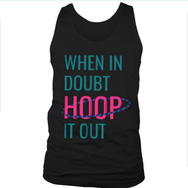 In doubt hoop it out Tank Top