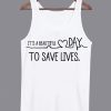 It’s a Beautiful Day To Save Lives Tanktop