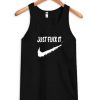 Just Fuck It Tank Top